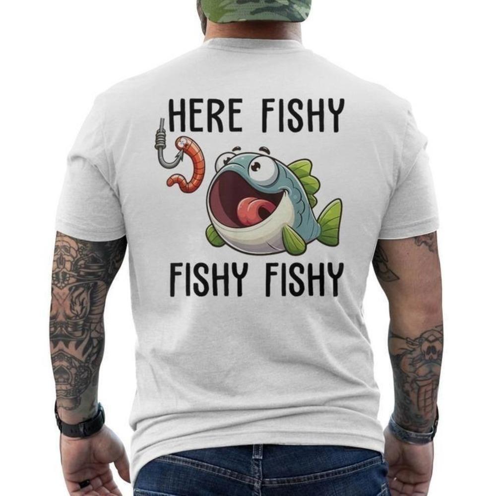 Here Fishy Fishing Lover Humor Back Print Unisex T-Shirt